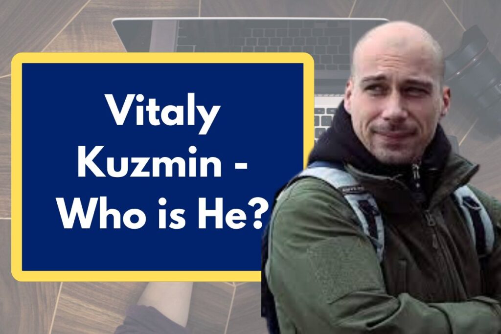 Vitaly Kuzmin - Who is He? Everything You Need to Know